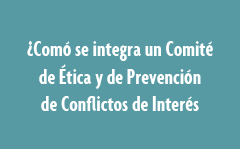 ¿Comó se integra un Comité de Ética y de Prevención de Conflictos de Interés?